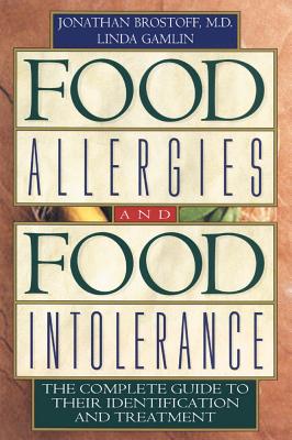 Food Allergies and Food Intolerance: The Complete Guide to Their Identification and Treatment - Brostoff, Jonathan, Ma, DM, Dsc(med), Frcp, and Gamlin, Linda