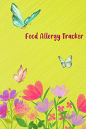 Food Allergy Tracker: Diary to Track Your Triggers and Symptoms: Discover Your Food Intolerances and Allergies.