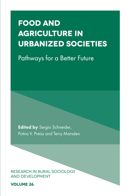 Food and Agriculture in Urbanized Societies: Pathways for a Better Future - Schneider, Sergio (Editor), and Preiss, Potira V (Editor), and Marsden, Terry (Editor)