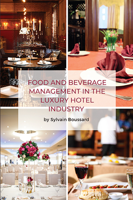 Food and Beverage Management in the Luxury Hotel Industry - Boussard, Sylvain