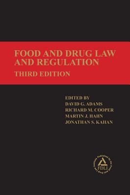 Food and Drug Law and Regulation - Adams, David G (Editor), and Cooper, Richard M (Editor), and Hahn, Martin J (Editor)