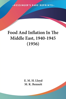 Food And Inflation In The Middle East, 1940-1945 (1956) - Lloyd, E M H, and Bennett, M K (Introduction by)