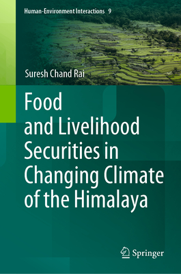 Food and Livelihood Securities in Changing Climate of the Himalaya - Rai, Suresh Chand