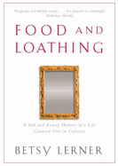 Food And Loathing - Lerner, Betsy