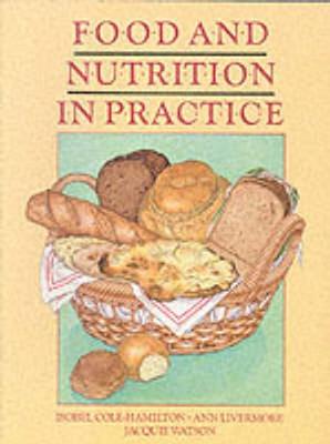 Food and Nutrition in Practice - Cole-Hamilton, Isobel, and Livermore, Ann, and Watson, Jacquie