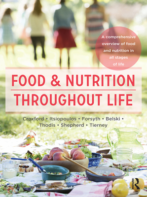 Food and Nutrition Throughout Life: A comprehensive overview of food and nutrition in all stages of life - Shepherd, Sue, and Thodis, Antonia