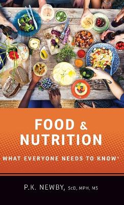 Food and Nutrition: What Everyone Needs to Know - Newby, P.K.