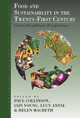 Food and Sustainability in the Twenty-First Century: Cross-Disciplinary Perspectives - Collinson, Paul (Editor), and Young, Iain (Editor), and Antal, Lucy (Editor)