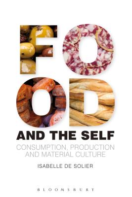 Food and the Self: Consumption, Production and Material Culture - Solier, Isabelle de