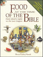 Food at the Time of the Bible: From Adam's Apple to the Last Supper - Feinberg Vamosh, Miriam