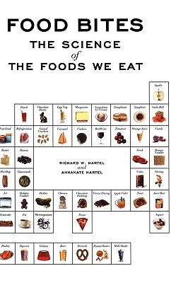 Food Bites: The Science of the Foods We Eat - Hartel, Richard W, and Hartel, AnnaKate