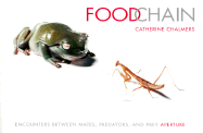 Food Chain: Encounters Between Mates, Predators and Prey - Chalmers, Catherine (Photographer), and Sand, Michael L (Editor), and Grice, Gordon (Introduction by)
