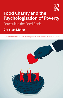 Food Charity and the Psychologisation of Poverty: Foucault in the Food Bank - Mller, Christian