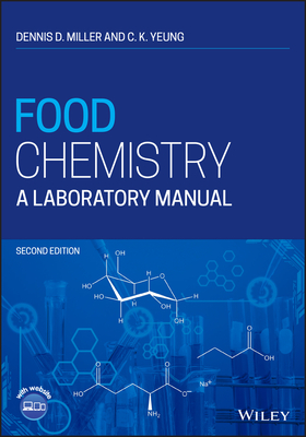 Food Chemistry: A Laboratory Manual - Miller, Dennis D., and Yeung, C. K.