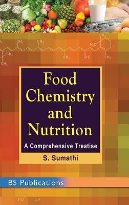 Food Chemistry and Nutrition: A Comprehensive Treatise - Sumathi, S