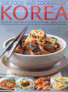 Food & Cooking of Korea: Discover the Unique Tastes and Spicy Flavours of One of the World's Great Cuisines with Over 150 Authentic Recipes Shown Step-By-Step in More Than 800 Photographs