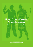 Food Court Druids, Cherohonkees and Other Creatures Unique to Therepublic