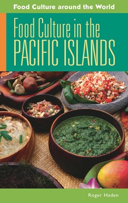 Food Culture in the Pacific Islands - Haden, Roger
