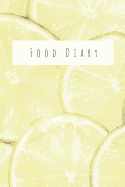 Food Diary: Daily Food Journal - Meal and Diet Notebook