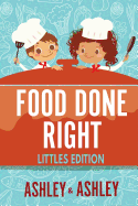 Food Done Right: Littles Edition