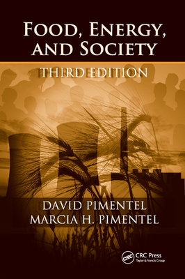 Food, Energy, and Society - Pimentel Ph.D., David (Editor), and Pimentel M.S., Marcia H. (Editor)