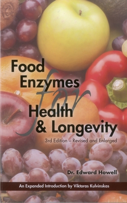 Food Enzymes for Health & Longevity: Revised and Enlarged - Howell, Edward, Dr.