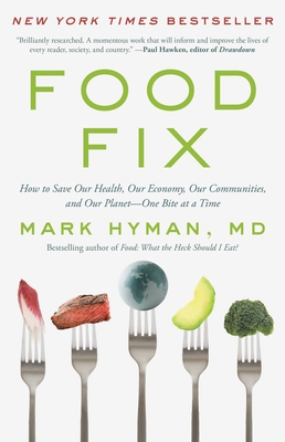 Food Fix: How to Save Our Health, Our Economy, Our Communities, and Our Planet--One Bite at a Time - Hyman, Mark, Dr., MD (Read by)