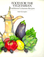 Food for the Vegetarian: Traditional Lebanese Recipes - Karaoglan, Aida