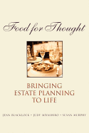 Food for Thought: Bringing Estate Planning to Life - Blacklock, Jean, and Miyashiro, Judy, and Murphy, Susan