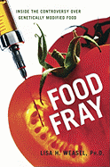 Food Fray: Inside the Controversy Over Genetically Modified Food