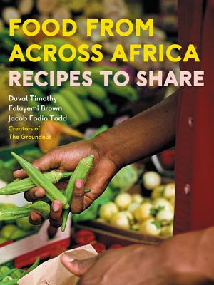 Food from Across Africa: Recipes to Share - Timothy, Duval, and Todd, Jacob Fodio, and Brown, Folayemi