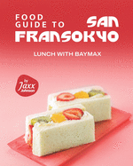 Food Guide to San Fransokyo: Lunch with Baymax