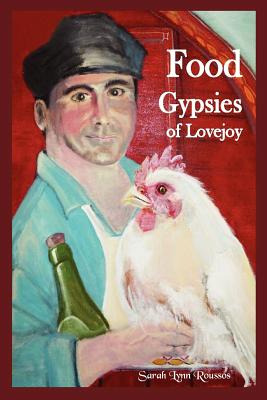 Food Gypsies of Lovejoy - Roussos, Sarah Lynn