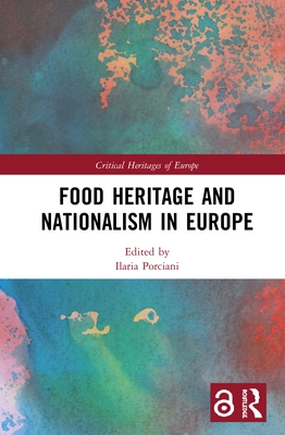 Food Heritage and Nationalism in Europe - Porciani, Ilaria (Editor)