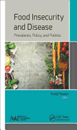 Food Insecurity and Disease: Prevalence, Policy, and Politics