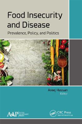 Food Insecurity and Disease: Prevalence, Policy, and Politics - Hassan, Areej (Editor)