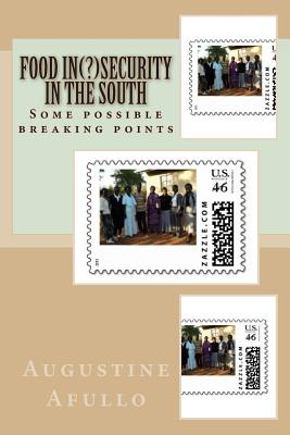 Food Insecurity? in the South: Some possible breaking points - Afullo, Augustine O