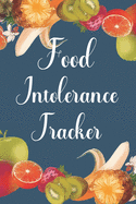 Food Intolerance Tracker: 90 Day Food and Meal Tracking Logbook Including Snacks and Weekly Grocery List - Track Reactions Sensitivities and Nutritional Values