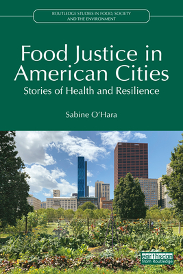 Food Justice in American Cities: Stories of Health and Resilience - O'Hara, Sabine