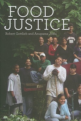 Food Justice - Gottlieb, Robert, Mr., and Joshi, Anupama