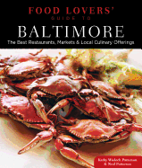 Food Lovers' Guide To(r) Baltimore: The Best Restaurants, Markets & Local Culinary Offerings