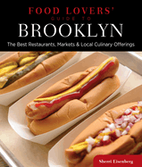 Food Lovers' Guide To(r) Brooklyn: The Best Restaurants, Markets & Local Culinary Offerings