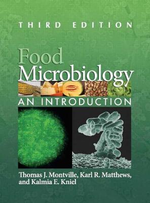Food Microbiology: An Introduction - Montville, Thomas J, and Matthews, Karl R, and Kniel, Kalmia E