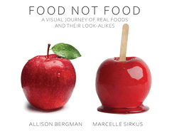 Food Not Food: A Visual Journey of Real Foods and Their Look-Alikes