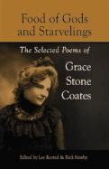 Food of Gods and Starvelings: The Selected Poems of Grace Stone Coates