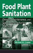 Food Plant Sanitation: Design, Maintenance, and Good Manufacturing Practices
