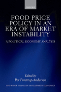 Food Price Policy in an Era of Market Instability: A Political Economy Analysis