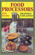 Food Processors Properly Explained with Recipes