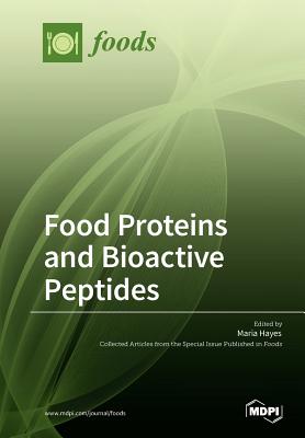 Food Proteins and Bioactive Peptides - Hayes, Maria (Guest editor)