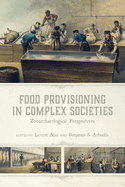 Food Provisioning in Complex Societies: Zooarchaeological Perspectives